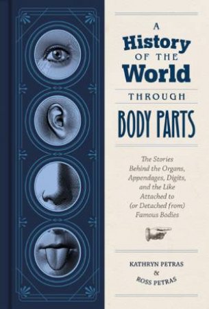 A History Of The World Through Body Parts by Kathy Petras & Ross Petras