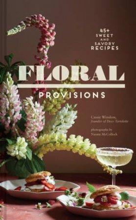 Floral Provisions by Cassie Winslow & Naomi McColloch