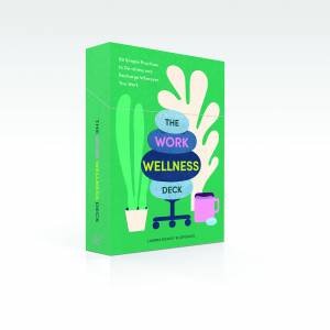 The Work Wellness Deck by Landra Bickley Eliopoulos & Gracia Lam