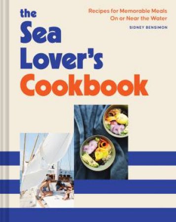 The Sea Lover's Cookbook by Sidney Bensimon