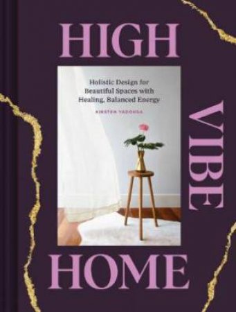 High Vibe Home by Tara Donne & Kirsten Yadouga