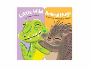 Little Wild Animal Hugs by Hans Wilhelm & Wednesday Kirwan