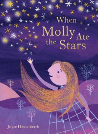 When Molly Ate The Stars by Joyce Hesselberth