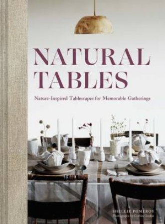 Natural Tables by Shellie Pomeroy