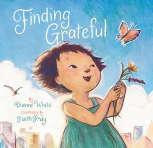 Finding Grateful by Dianne White & Faith Pray