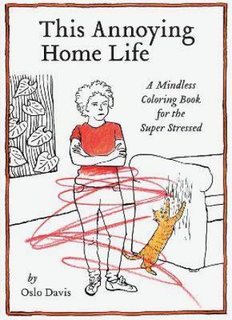 This Annoying Home Life by Oslo Davis