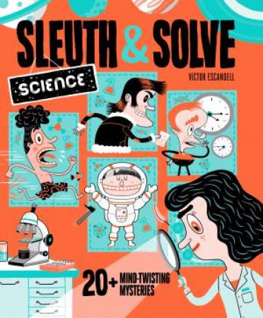 Sleuth & Solve: Science by Ana Gallo & Victor Escandell