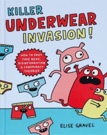 Killer Underwear Invasion! by Elise Gravel