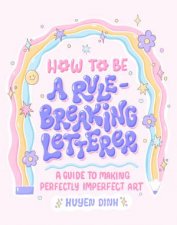 How to Be a RuleBreaking Letterer