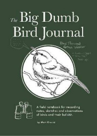 The Big Dumb Bird Journal by Matt Kracht