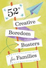 52 Creative Boredom Busters For Families