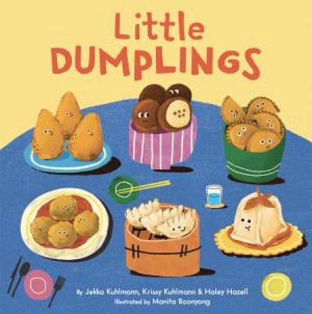 Little Dumplings by Jekka Kuhlmann & Krissy Kuhlmann & Haley Hazell & Manita Boonyong