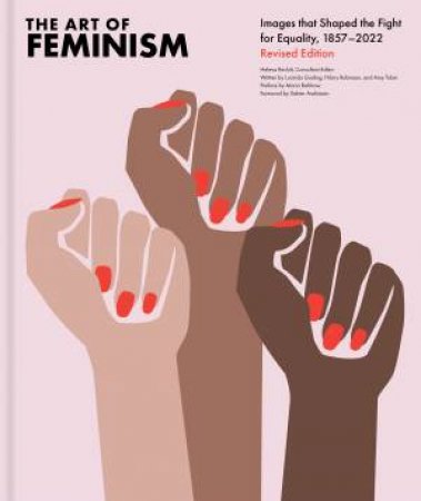 The Art Of Feminism, Revised Edition by Helena Rickett