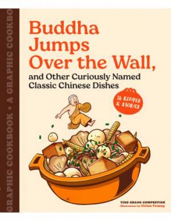 Buddha Jumps Over the Wall, and Other Curiously Named Classic Chinese Dishes by Vivian Truong & Ying Chang Compestine