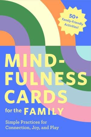 Mindfulness Cards for the Family by Rohan Gunatillake & Lucy Gunatillake