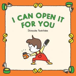 I Can Open It for You by Shinsuke Yoshitake