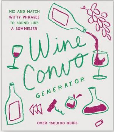 Wine Convo Generator by  & Chronicle Books