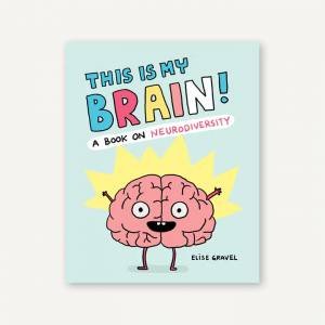 This Is My Brain! by Elise Gravel