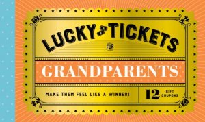 Lucky Tickets for Grandparents by  & Chronicle Books