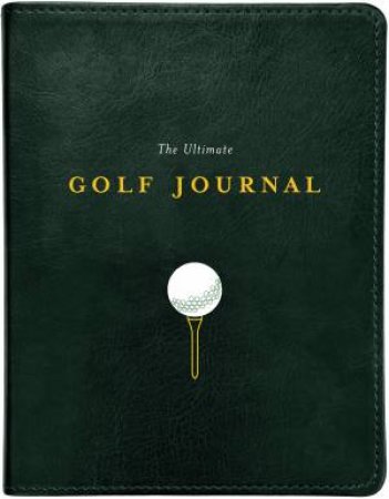 The Ultimate Golf Journal by Lisa Bach