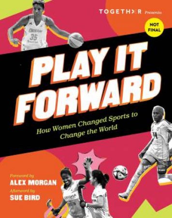 Play It Forward by TOGETHXR & Alex Morgan & Sue Bird