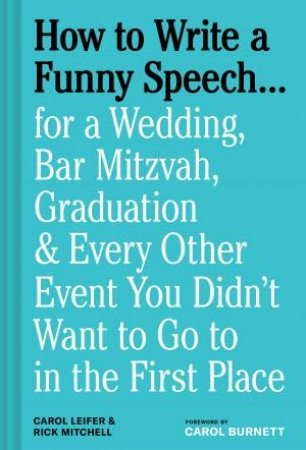 How to Write a Funny Speech . . . by Carol Leifer & Rick Mitchell