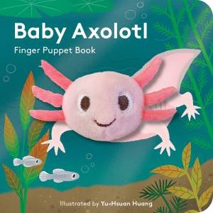 Baby Axolotl: Finger Puppet Book by Yu-Hsuan Huang