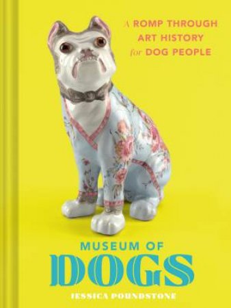 Museum of Dogs by Jessica Poundstone