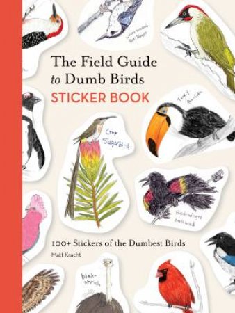 The Field Guide to Dumb Birds Sticker Book by Matt Kracht