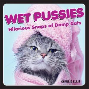 Wet Pussies by Charlie Ellis