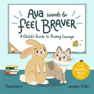 Ava Wants To Feel Brave by Anna Adams & Josiane Vlitos