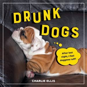 Drunk Dogs by Charlie Ellis