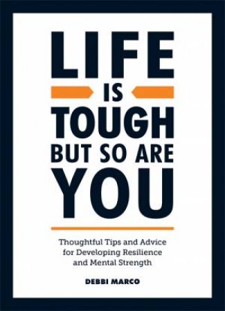 Life Is Tough, But So Are You by Debbi Marco