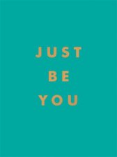 Just Be You