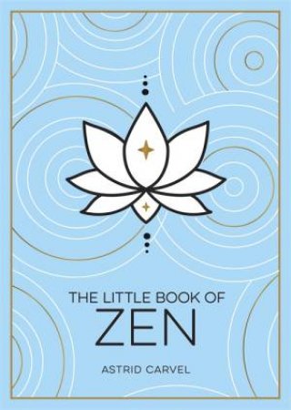 The Little Book Of Zen by Astrid Carvel