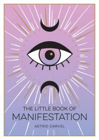 The Little Book Of Manifestations by Astrid Carvel