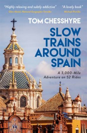 Slow Trains Around Spain by Tom Chesshyre