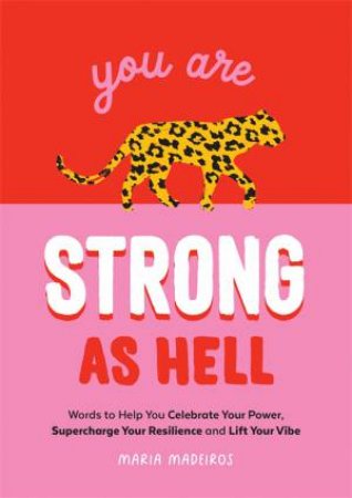 You Are Strong As Hell by Maria Madeiros