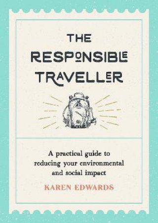 The Responsible Traveller by Karen Edwards