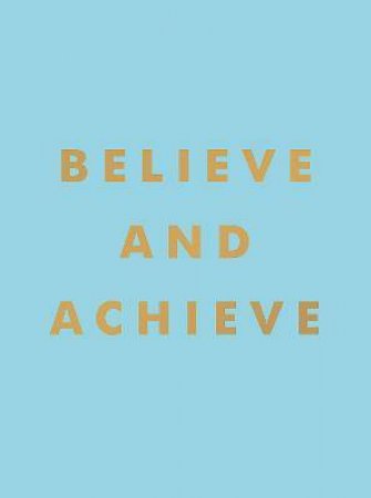 Believe And Achieve by Various