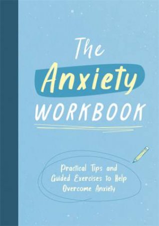 The Anxiety Workbook by Various