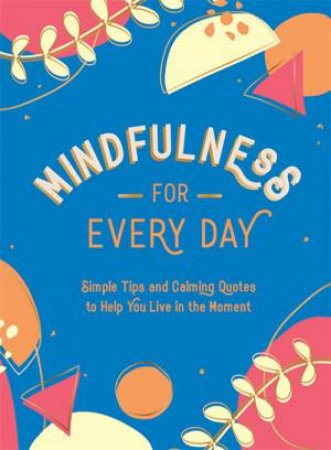 Mindfulness For Every Day by Various