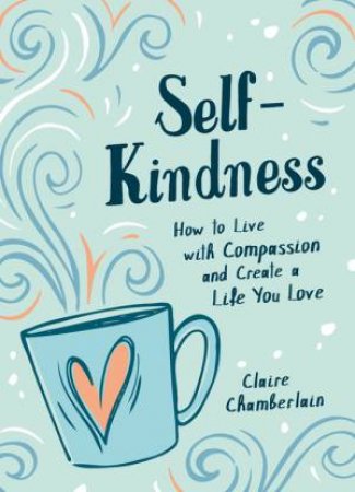 Self-Kindness by Claire Chamberlain