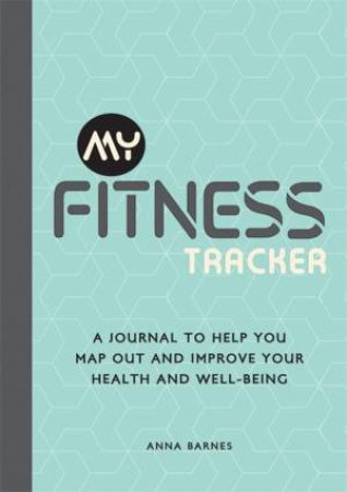 My Fitness Tracker by Anna Barnes