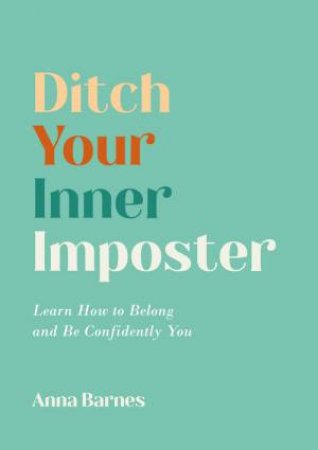 Ditch Your Inner Imposter by Anna Lou Walker