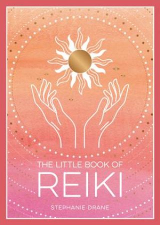 The Little Book of Reiki by Stephanie Drane