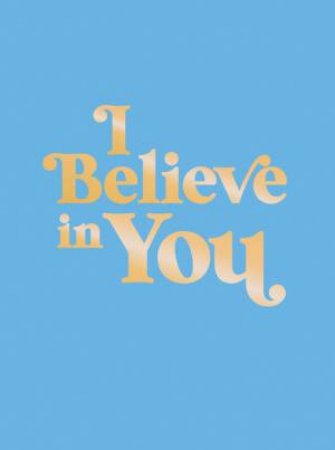 I Believe in You by Summersdale Publishers