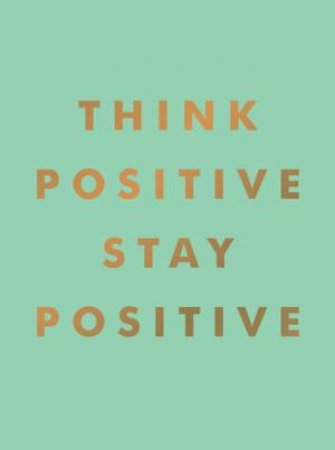 Think Positive, Stay Positive by Summersdale Publishers