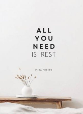 All You Need Is Rest by Mita Mistry