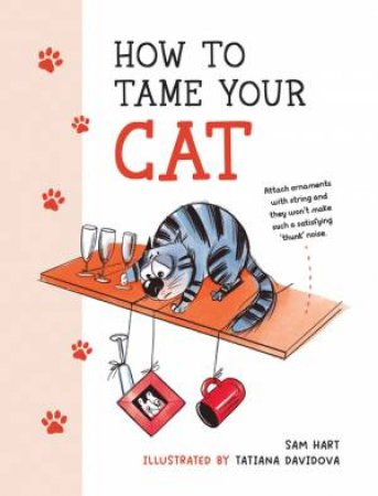 How to Tame Your Cat by Sam Hart & Tatiana Davidova